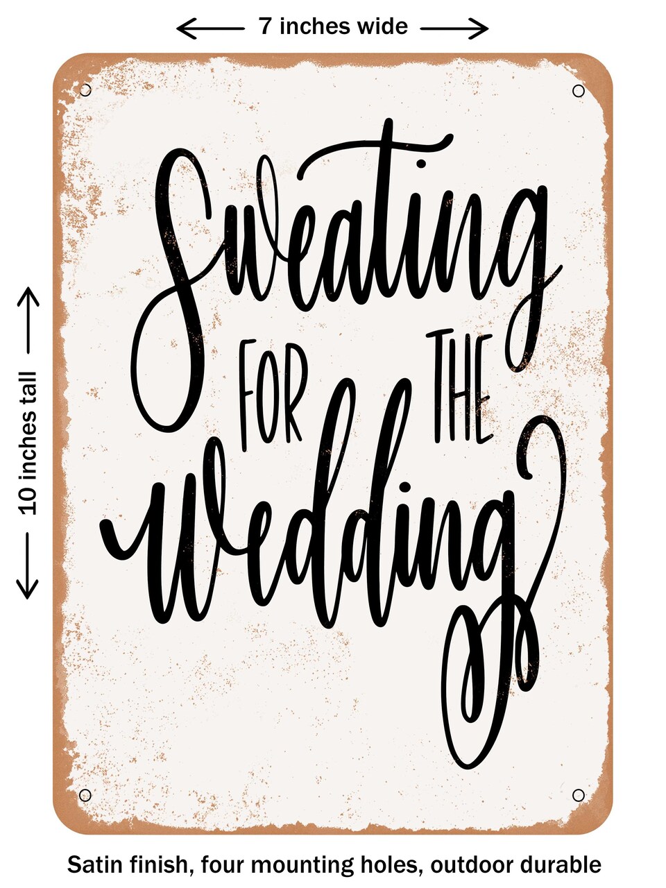 DECORATIVE METAL SIGN - Sweating For the Wedding - Vintage Rusty Look